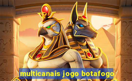 multicanais jogo botafogo